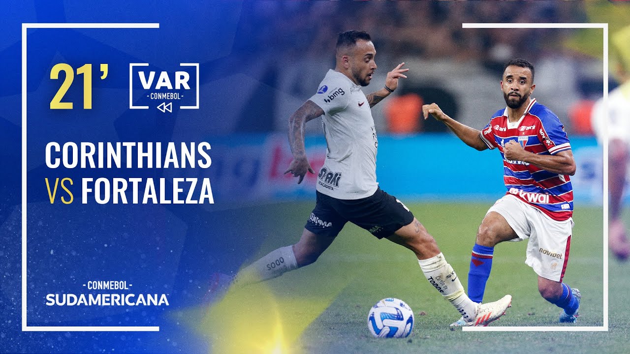 VAR CORINTHIANS E FORTALEZA SEMIFINAL COPA SULAMERICANA 2023