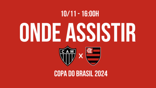 Saiba Onde Assistir AtléticoMG x Flamengo Final da Copa do Brasil 2024